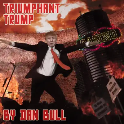 Triumphant Trump (Donald Trump Inauguration Rap) - Single - Dan Bull