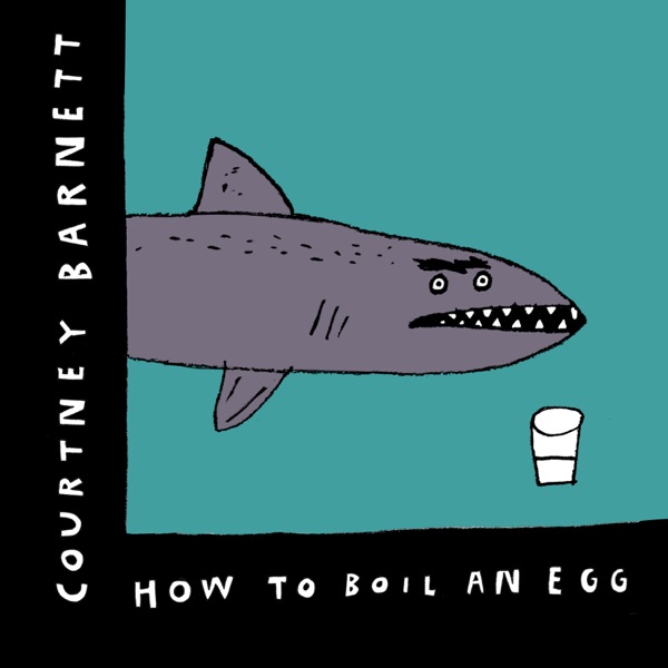 How to Boil an Egg - Single - Courtney Barnett