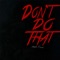 Don't Do That - Derek King lyrics