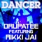 Dancer (feat. Rikki Jai) - Drupatee lyrics