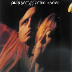 Masters of the Universe: Pulp On Fire 1985-86 - Pulp