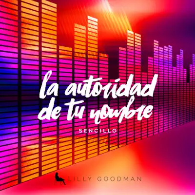 La Autoridad de tu Nombre - Single - Lilly Goodman