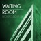 Calm Waiting Room - Waiting Room Academy lyrics