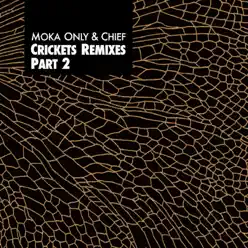 Crickets Remixes, Pt. 2 - EP - Moka Only Crickets Remixes, Pt. 2 - EP - Moka Only
