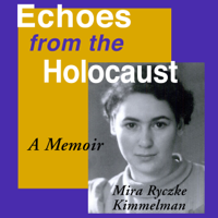Mira Ryczke Kimmelman - Echoes from the Holocaust: A Memoir (Unabridged) artwork