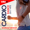 Cardio Dance 2017 Hits Workout Session - Various Artists