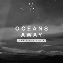 Oceans Away (Sam Feldt Remix) - Single - A R I Z O N A