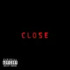 Close (feat. Nolti) - Single album lyrics, reviews, download