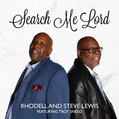 Search Me Lord (feat. Troy Sneed) - Single by Rhodell Lewis & Steve Lewis album reviews, ratings, credits