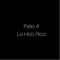 Lo Hizo Rico - Patio 4 lyrics