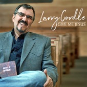 Larry Cordle - I'll Meet You in the Morning