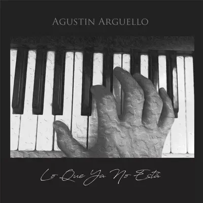 Lo Que Ya No Está - Single - Agustin Arguello