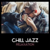 Chill Jazz Relaxation – Smooth and Relaxing Jazz, Soft Jazz Music, Piano Background, Cool Jazz Relaxation artwork