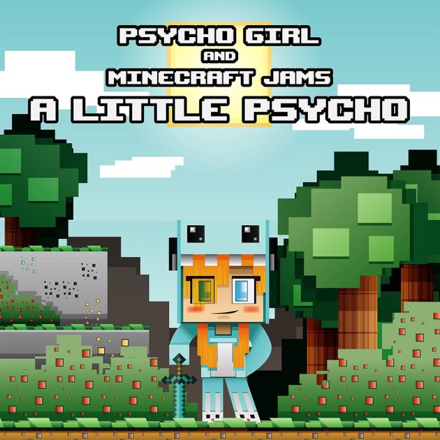 A Little Psycho - Single by Psycho Girl & Minecraft Jams 