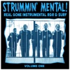 Strummin' Mental Vol.1. Real Gone Instrumental R&R & Surf, 2017