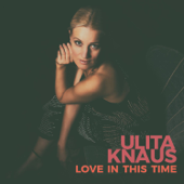 Love in This Time - Ulita Knaus