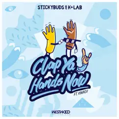 Clap Ya Hands Now (feat. KWADI) - Single by Stickybuds & K+Lab album reviews, ratings, credits