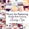 Music for Relaxing Bubble Bath Evening: Luxury Spa, Welness Center, Hot Springs, Body Anti-stress, Calm Mind, Inner Peace album lyrics, reviews, download