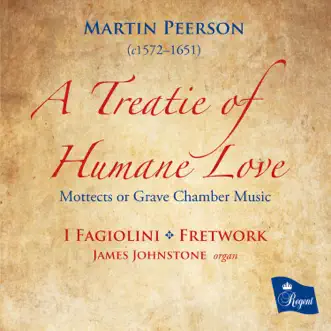 A Treatie of Humane Love - Martin Peerson by I Fagiolini, Fretwork & James Johnstone album reviews, ratings, credits