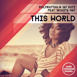PolyRhythm & Jay Kutz - This World (feat. Jaquita May)