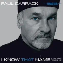 I Know That Name (Ultimate Version) [Remastered] - Paul Carrack