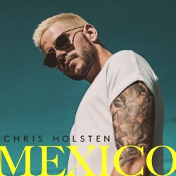 Chris Holsten - Mexico