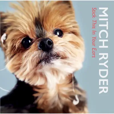 Stick This in Your Ear - Mitch Ryder Stick This in Your Ear - Mitch Ryder