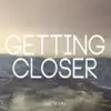 Stream & download Getting Closer - Single