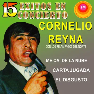 15 Éxitos en Concierto - Cornelio Reyna
