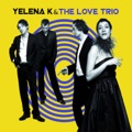 カバー歌手｜Yelena K & The Love Trio