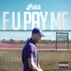 F U Pay Me - Single album lyrics, reviews, download