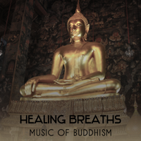 Chakra Meditation Zone - Healing Breaths: Music of Buddhism – Sounds for Meditation and Relaxation, Road to Enlightenment, New Energy with Yoga artwork