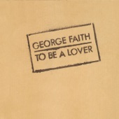 George Faith - To Be A Lover (Have Mercy)