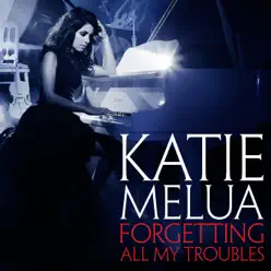 Forgetting All My Troubles (Radio Mix) - Single - Katie Melua