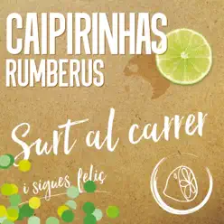 Surt al Carrer i Sigues Feliç - Single - Caipirinhas Rumberus