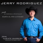 Jerry Rodriguez - Hasta el Fin Luchare (feat. Chente Barrera)