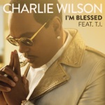 Charlie Wilson - I'm Blessed (feat. T.I.)