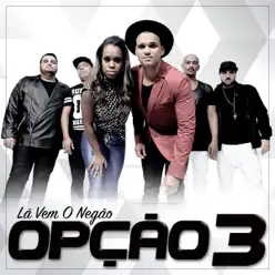 Lá Vem o Negão - Single - Opção 3