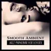 Stream & download Smooth Ambient: Jazz Pianobar for Lovers, Romantic Music for Date Night, Instrumental Background