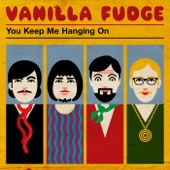 Vanilla Fudge - You Keep Me Hangin' On