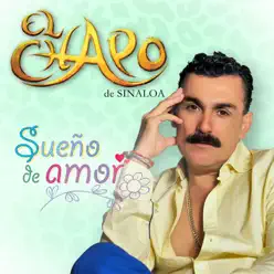 Sueño de Amor - Single - El Chapo De Sinaloa