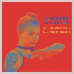Se Siente Bien (feat. Marcos Waldheim) [Kill The Chacal Remix] - Single - Ultramar