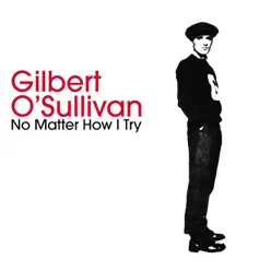 No Matter How I Try / If I Don't Get You (Back Again) - Single - Gilbert O'sullivan