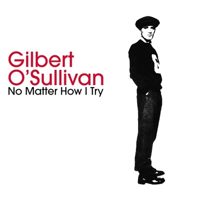 No Matter How I Try / If I Don't Get You (Back Again) - Single - Gilbert O'sullivan