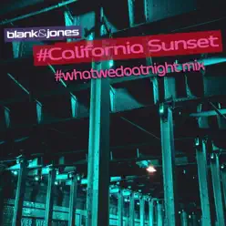 California Sunset (#whatwedoatnight Mix) - Single - Blank & Jones California Sunset (#whatwedoatnight Mix) - Single - Blank & Jones