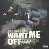 Want Me Off (feat. Budz & Young Gully) - Single album lyrics, reviews, download