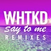 Say to Me (Remixes) - Single