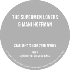 Starlight (DJ Sub Zero Remix) - Single by The Supermen Lovers & Mani Hoffman album reviews, ratings, credits