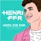 Until the End (feat. Raphaella) - Henri PFR lyrics