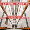 Planes for Somalia (feat. 4biddenknowledge) - Single album lyrics, reviews, download